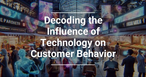 Decoding the Influence of Technology on Customer Behavior