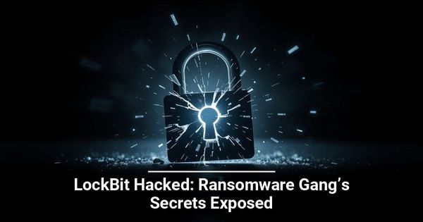 LockBit Hacked: Ransomware Gang’s Secrets Exposed